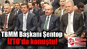 TBMM Başkanı Şentop İZTO'da konuştu
