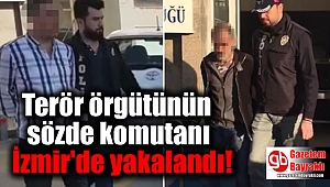 Terör örgütünün sözde komutanı İzmir'de yakalandı