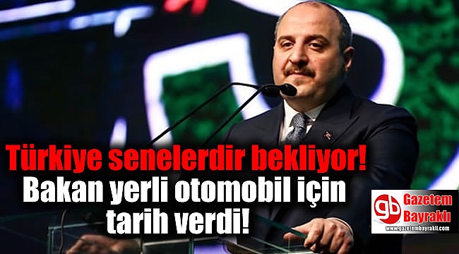 Türkiye senelerdir merakla bekliyor! Bakan yerli otomobil için tarih verdi!