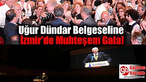 Uğur Dündar Belgeseline İzmir'de Muhteşem Gala