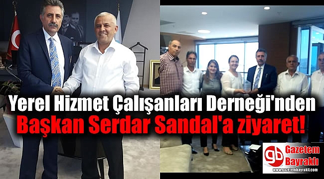 Yerel Hizmet Çalışanları Derneği'nden Başkan Serdar Sandal'a ziyaret