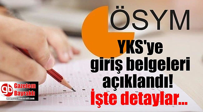 YKS'ye girecek adayların sınav giriş belgeleri açıklandı işte detaylar