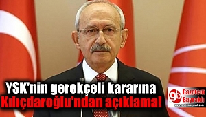 YSK'nin gerekçeli kararına Kılıçdaroğlu'ndan ilk açıklama