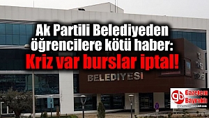 Ak Partili Belediyeden öğrencilere kötü haber: Kriz var burslar iptal