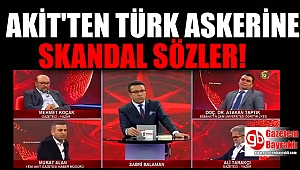 Akit'in haber müdüründen Türk Askerine skandal sözler