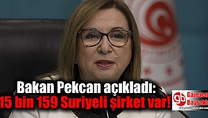 Bakan Pekcan açıkladı: 15 bin 159 Suriyeli şirket var