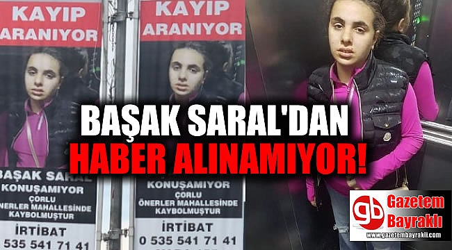 Başak Saral'dan haber alınamıyor