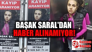 Başak Saral'dan haber alınamıyor