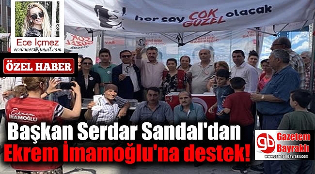 Başkan Serdar Sandal'dan Ekrem İmamoğlu'na destek