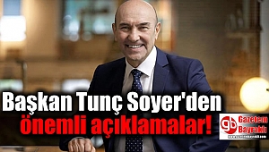 Başkan Tunç Soyer'den önemli açıklamalar