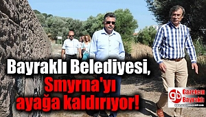 Bayraklı Belediyesi, Smyrna'yı ayağa kaldırıyor