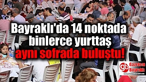 Bayraklı'da 14 noktada binlerce yurttaş aynı sofrada buluştu