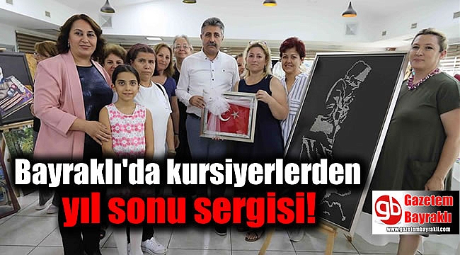 Bayraklı'da kursiyerlerden yıl sonu sergisi