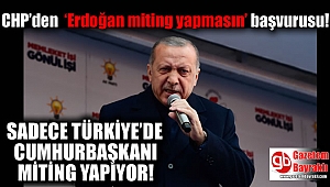 CHP’den ‘Erdoğan miting yapmasın’ başvurusu