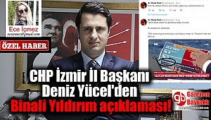 CHP İzmir İl Başkanı Deniz Yücel'den Binali Yıldırım açıklaması