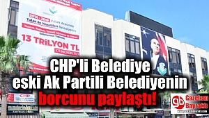 CHP'li Belediye eski Ak Partili Belediyenin borcunu paylaştı