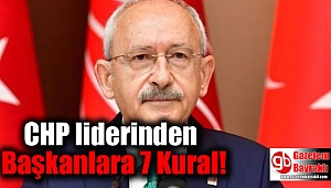 CHP liderinden Başkanlara 7 Kural