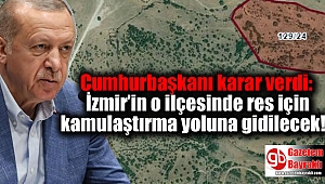 Cumhurbaşkanı karar verdi: İzmir’in o ilçesinde res için kamulaştırma yoluna gidilecek!