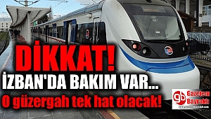 Dikkat: İZBAN'da Bakım Var: O güzergah tek hat olacak