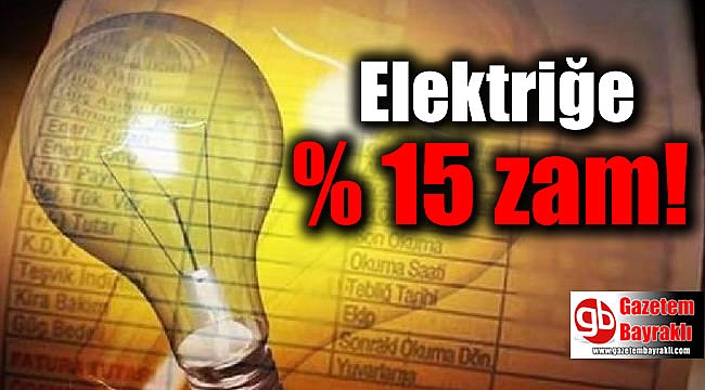 Elektriğe yüzde 15 zam