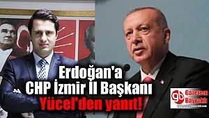 Erdoğan'a CHP İzmir İl Başkanı Yücel'den yanıt