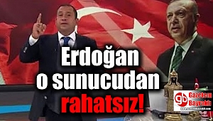 Erdoğan o sunucudan rahatsız