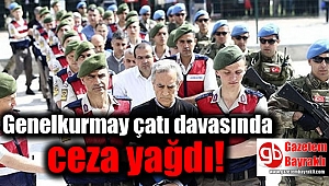 Genelkurmay çatı davasında ceza yağdı