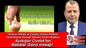 Giresun Görele ve Çanakçı Sosyal Kültürel Yardımlaşma Derneği Yönetim Kurulu Başkanı  Aydoğan Civelek'ten Babalar Günü mesajı