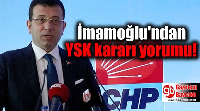 İmamoğlu'ndan YSK kararı yorumu