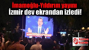 İmamoğlu-Yıldırım yayını İzmir'de dev ekrandan izlendi