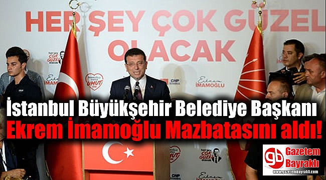 İstanbul Büyükşehir Belediye Başkanı Ekrem İmamoğlu Mazbatasını Aldı