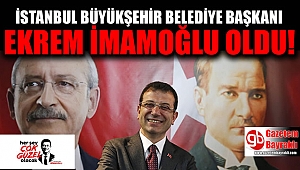 İstanbul Büyükşehir Belediye Başkanı Ekrem İmamoğlu oldu