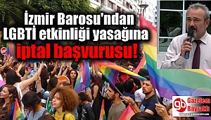 İzmir Barosu'ndan LGBTİ etkinliği yasağına iptal başvurusu