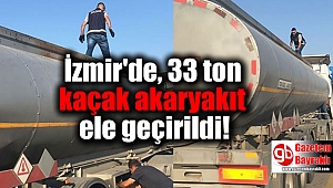 İzmir'de, 33 ton kaçak akaryakıt ele geçirildi
