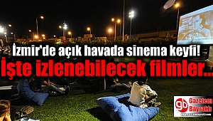 İzmir'de açık havada sinema keyfi: İşte izlenebilecek filmler