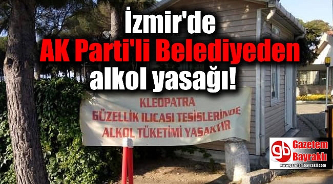 İzmir'de AK Parti'li Belediyeden alkol yasağı