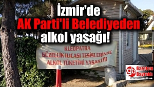 İzmir'de AK Parti'li Belediyeden alkol yasağı