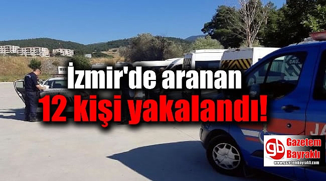 İzmir'de aranan 12 kişi yakalandı
