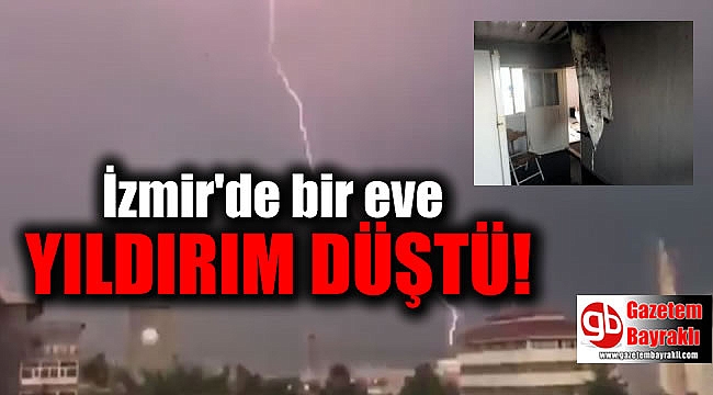 İzmir'de bir eve yıldırım düştü
