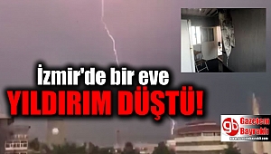 İzmir'de bir eve yıldırım düştü