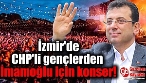 İzmir'de CHP'li gençlerden İmamoğlu için konser