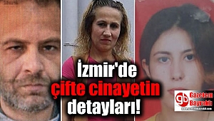 İzmir'de çifte cinayetin detayları