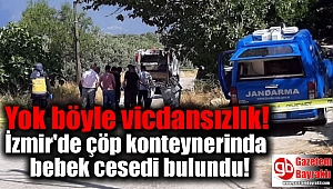 İzmir'de çöp konteynerinda bebek cesedi bulundu