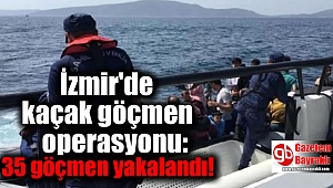 İzmir'de kaçak göçmen operasyonu: 35 göçmen yakalandı