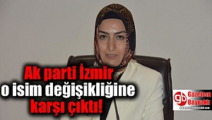 İzmir'de kadın komisyonundaki isim değişikliği