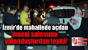 İzmir’de mahallede açılan masaj salonuna vatandaşlardan tepki
