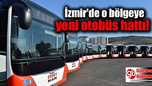 İzmir'de o bölgeye yeni otobüs hattı