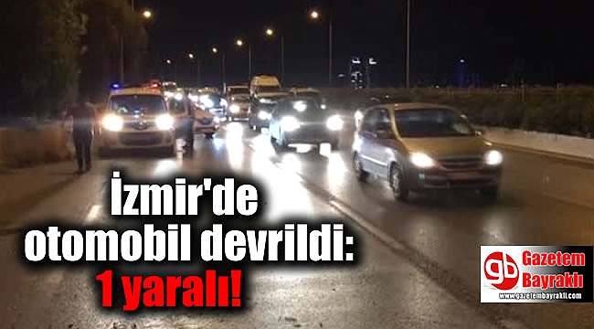 İzmir'de otomobil devrildi: 1 yaralı
