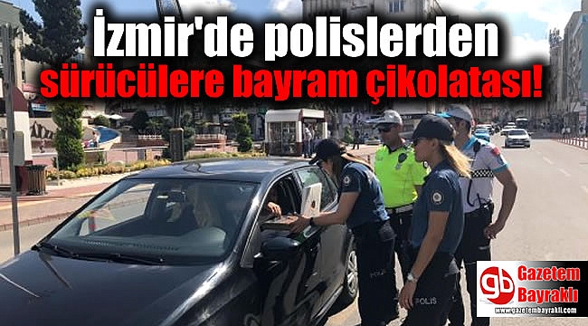 İzmir'de polislerden sürücülere bayram çikolatası