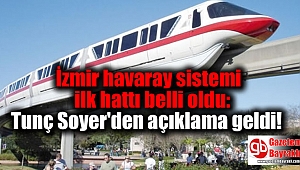 İzmir havaray sistemi ilk hattı belli oldu: Tunç Soyer'den açıklama geldi